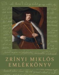 Pálffy Géza, Varga Szabolcs, Végh Ferenc - Zrínyi Miklós emlékkönyv
