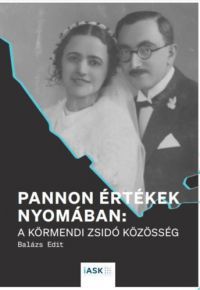 Balázs Edit - Pannon értékek nyomában: a körmendi zsidó közösség
