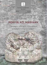 Lővei Pál - Porfír, kő, márvány I-II. kötet
