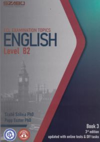 Szabó Szilvia, Papp Eszter - ECL Examination Topics English Level B2 Book 2 - 3rd Edition Updated With Online Tests and DIY tasks