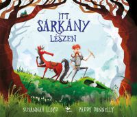 Susannah Lloyd, Paddy Donnelly - Itt sárkány lészen