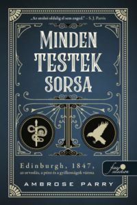 Ambrose Parry - Minden testek sorsa