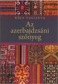 Röja Tagijeva - Az azerbajdzsáni szőnyeg