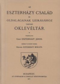 Gróf Eszterházy János - Az Eszterházy család és oldalágainak leírásához tartozó oklevéltár