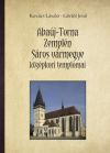 Abaúj-Torna, Zemplén, Sáros vármegye középkori templomai