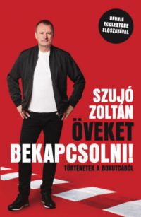 Szújó Zoltán - Öveket bekapcsolni! - Történetek a boxutcából 