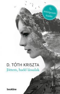 D. Tóth Kriszta - Jöttem, hadd lássalak