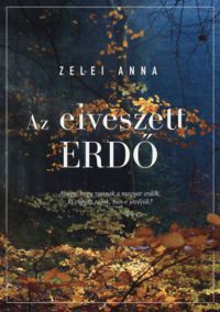 Zelei Anna - Az elveszett erdő