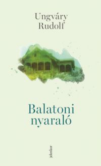 Ungváry Rudolf - Balatoni nyaraló