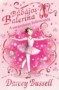Darcey Bussell - Bűbájos Balerina 1. - A varázslatos balettcipők