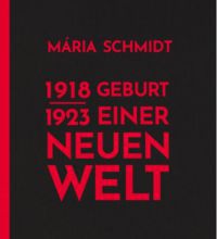 Schmidt Mária - Geburt einer neuen Welt 1918-1923