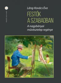 Láng-Kovács Éva - Festők a szabadban