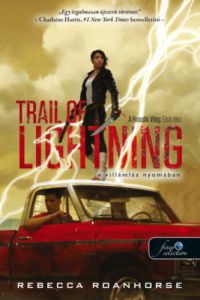 Rebecca Roanhorse - Trail of Lightning - A villámlás nyomában