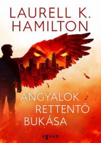 Laurell K. Hamilton - Angyalok rettentő bukása