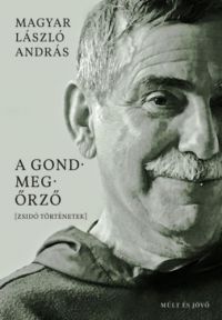 Magyar László András - A gondmegőrző