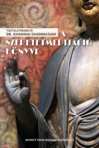 Dr. Khammai Dhammasami - A szeretetmeditáció könyve