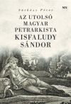 Az utolsó magyar petrarkista - Kisfaludy Sándor