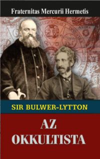  - Sir Edward Bulwer-Lytton az okkultista