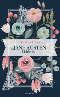 Kathleen A. Flynn - A Jane Austen küldetés