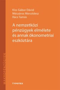 Mészáros Mercedes, Kiss Gábor Dávid, Rácz Tamás - A nemzetközi pénzügyek elmélete és annak ökonometriai eszköztára