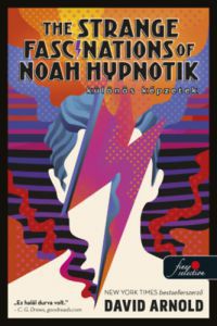 David Arnold - The Strange Fascinations of Noah Hypnotik - Különös képzetek