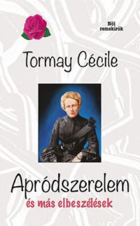 Tormay Cécile - Apródszerelem és más elbeszélések