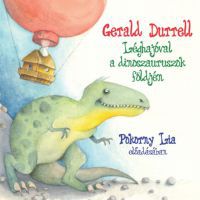 Gerald Durrell, Pokorny Lia - Léghajóval a dinoszauruszok földjén - Hangoskönyv