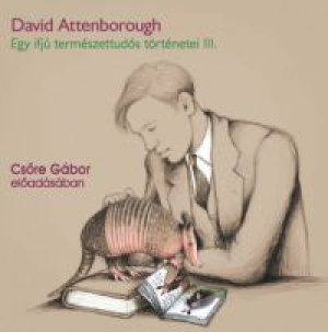 David Attenborough, Csőre Gábor - Gyűjtőút Paraguayban - Egy ifjú természettudós történetei 3. - Hangoskönyv
