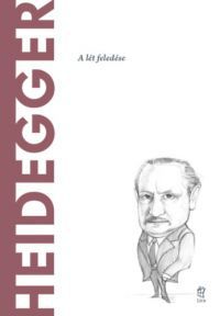 Arturo Leyte - Heidegger - A lét feledése