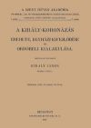 A király-koronázás eredete, egyházi kifejlődése és ordóbeli kialakulása