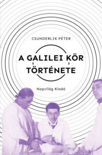 Csunderlik Péter - A Galilei Kör története