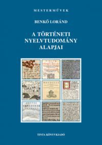 Benkő Loránd - A történeti nyelvtudomány alapjai
