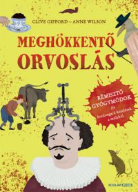 Clive Gifford - Meghökkentő orvoslás