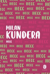 Milan Kundera - Hecc