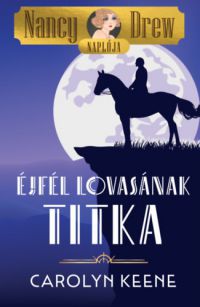  - Nancy Drew naplója 3. - Éjfél lovasának titka