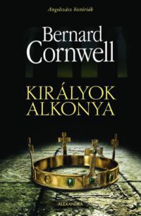 Bernard Cornwell - Királyok alkonya