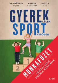 Ruzits Éva, Gyömbér Noémi, Kovács Krisztina - Gyereklélek sportcipőben munkafüzet