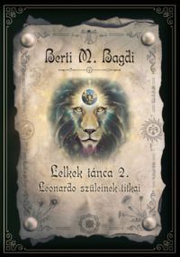 Berti M. Bagdi - Lelkek Tánca 2. - Leonardo szüleinek titkai