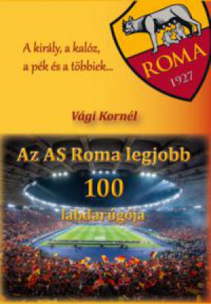 Vági Kornél - Az AS Roma legjobb 100 labdarúgója