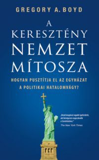 Gregory A. Boyd - A keresztény nemzet mítosza