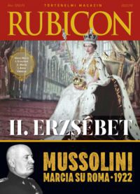  - Rubicon -  II. Erzsébet - Mussolini - 2022/10.