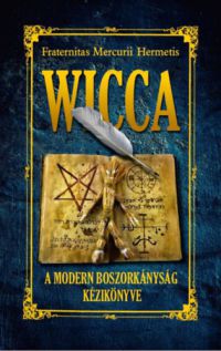 Fraternitas Mercurii Hermetis - Wicca - A modern boszorkányság könyve