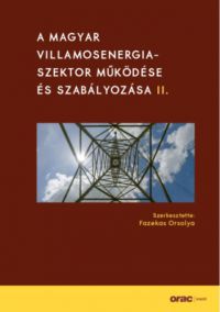 Fazekas Orsolya (szerk.) - A magyar villamosenergia-szektor működése és szabályozása II.