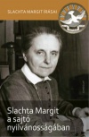 Slachta Margit a sajtó nyilvánosságában