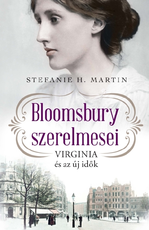 Stefanie H. Marti - Bloomsbury szerelmesei - Virginia és az új idők