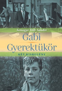 Somogyi Tóth Sándor - Gabi, Gyerektükör