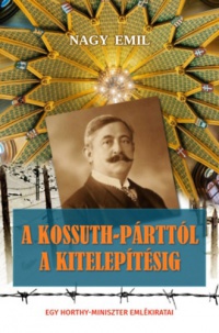 Nagy Emil - A Kossuth-párttól a kitelepítésig