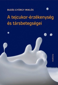 Buzás Györgymiklós - A tejcukor-érzékenység és társbetegségei