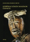 Szibériai sámán maszkok üzenete