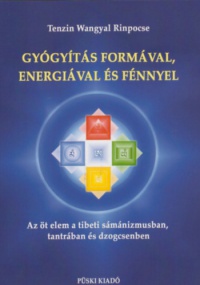 Tenzin Wangyal Rimpocse - Gyógyítás formával, energiával és fénnyel